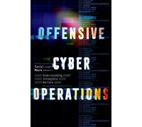 Offensive Cyber Operations: Understanding Intangible Warfare