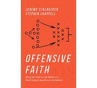 Offensive Faith: Taking Your Faith on the Offense in a World Trying to Keep you on the Defense