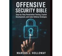 Offensive Security Bible: Step-by-Step Penetration Testing, Exploit Development, and Cyber Defense Strategies (Claireson Tech)