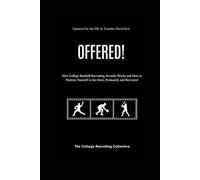 OFFERED! - Baseball: How College Baseball Recruiting Actually Works and How to Position Yourself to Get Seen, Evaluated, and Recruited