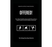 OFFERED! - Football edition: How College Recruiting Football Actually Works and How to Position Yourself to Get Seen, Evaluated, and Recruited
