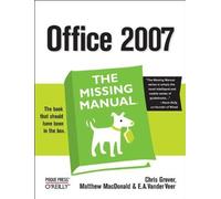 Office 2007: The Missing Manual by Grover, Chris, MacDonald, Matthew, Veer, E. A. Vander (2007) Paperback