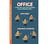OFFICE: A Place where your inner monologue meets professional polish... | Professional Blank Lined Notebook for the Corporate Warrior | Office ... 6 x 9 inches, 110 Pages (Workline Stationery)