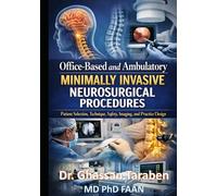 Office-Based and Ambulatory Minimally Invasive Neurosurgical Procedures: Patient Selection, Technique, Safety, Imaging, and Practice Design (Neuro-Pedia)