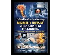 Office-Based and Ambulatory Minimally Invasive Neurosurgical Procedures: Patient Selection, Technique, Safety, Imaging, and Practice Design (Neuro-Pedia)
