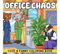 Office Chaos Coloring Book: Workday Struggle Scenes Coloring Pages With Animal Friends, Funny Moments, Cozy Crime, Job Stress For Adults To Unwind And Smile