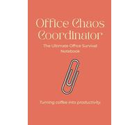 Office Chaos Coordinator: The Ultimate Office Survival Notebook: Terracotta Edition - Funny Daily Planner for To-Do Lists and Coffee Lovers. (Yahine PF Collection: Calm Moments & Creative Vibes)
