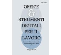 Office e strumenti digitali per il lavoro: Pacchetto Office, cloud, e-mail e strumenti digitali per il lavoro d’ufficio (Manuali per il lavoro d'impresa)