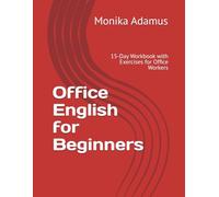 Office English for Beginners: 15-Day Workbook with Exercises for Office Workers