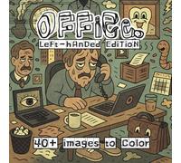 Office. Left-Handed Edition: A Lowbrow Pop Art Coloring Book of Workdays, Waiting, and Everyday Routine (Lowbrow Chaos Coloring Book for Adults)