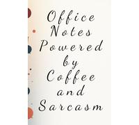 Office Notes Powered by Coffee and Sarcasm: A Lined Notebook for Notes, Coffee Break Thoughts, and Work Life