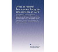 Office of Federal Procurement Policy act amendments of 1979: Hearing before a subcommittee of the Committee on Government Operations, House of ... session, on H.R. 3763 ... May 3 and 14, 1979