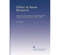Office of Naval Research: Forty years of excellence in support of naval science : 40th anniversary, 1946-1986
