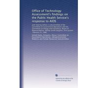 Office of Technology Assessment's findings on the Public Health Service's response to AIDS: Joint hearing before a subcommittee of the Committee on ... Congress, first session, February 21, 1985