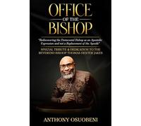 OFFICE OF THE BISHOP: Rediscovering the Apostolic Bishop as an Apostolic Expression and not a Replacement of the Apostle