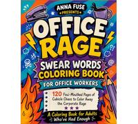 OFFICE RAGE COLORING BOOK: 120 Foul-Mouthed Pages of Cubicle Chaos to Color Away the Corporate Rage