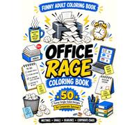Office Rage Coloring Book: 50 Hilarious Coloring Designs for Adults Who Survive Meetings, Emails, Deadlines & Office Chaos