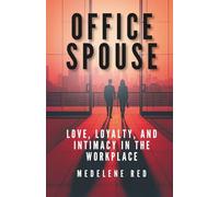 Office Spouse: Love, Loyalty, and Intimacy in the Workplace