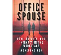 Office Spouse: Love, Loyalty, and Intimacy in the Workplace