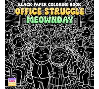 Office Struggle Meownday Black Paper Coloring Book: Cute Office Cats, Cozy Work Moments, and Comfy Art
