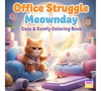 Office Struggle Meownday Coloring Book: Cute Office Cats, Cozy Work Moments, and Relaxing Comfy Art