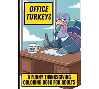 Office Turkeys: A Funny Thanksgiving Coloring Book for Adults: Funny Office and Thanksgiving Coloring Pages for Adults, Coworkers, and Bosses - Stress Relief and Holiday Humor Gift