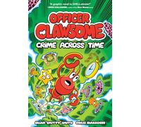 OFFICER CLAWSOME: CRIME ACROSS TIME: Dive into the ultimate crime-fighting duo's epic battle across time in this hilarious and action-packed new children’s graphic novel!: Book 2