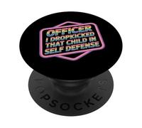 Officer I Dropkicked That Child In Self Defense - PopSockets PopGrip Adhesivo