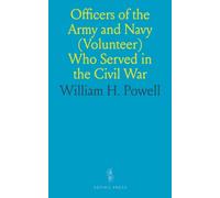 Officers of the Army and Navy (Volunteer) Who Served in the Civil War