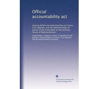 Official accountability act: Hearing before the Subcommittee on Courts, Civil Liberties, and the Administration of Justice of the Committee on the Judiciary, House of Representatives