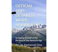 OFFICIAL AND DETAILED WORK: UNHINDERED WALK: Stripping Himself of the Burdens of the Apostate Age