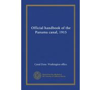 Official handbook of the Panama canal, 1915