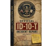 Official ID-10-T Incident Report: A Workplace Survival Form from the Definitely Department of Occupational Sarcasm (DDOS Series)