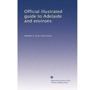 Official illustrated guide to Adelaide and environs