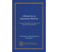 Official list of depository libraries: consisting of designated, geological, and official gazette depositories
