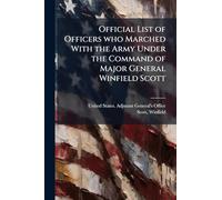 Official List of Officers who Marched With the Army Under the Command of Major General Winfield Scott