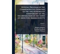 Official Program of the Commemorative Exercises of the two Hundredth Anniversary of the Incorporation of the Town of Abington, Massachusetts