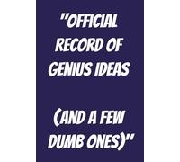 Official Record of Genius Ideas (And a Few Dumb Ones) 6 x 9 Blank Journal: 6 x 9 Blank Lined Notebook/Journal