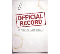 Official Record of "Per My Last Email": Funny Sarcastic Lined Notebook for Work - A Venting Journal and Office Gag Gift for Coworkers, Managers, and Passive-Aggressive Email Senders