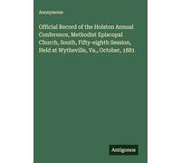 Official Record of the Holston Annual Conference, Methodist Episcopal Church, South, Fifty-eighth Session, Held at Wytheville, Va., October, 1881