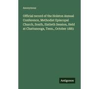 Official record of the Holston Annual Conference, Methodist Episcopal Church, South, Sixtieth Session, Held at Chattanooga, Tenn., October 1883
