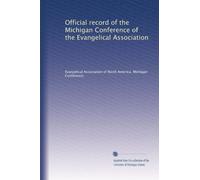 Official record of the Michigan Conference of the Evangelical Association: Volume 2