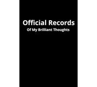 Official Records of my Brillant thoughts: 6x9 Lined Funny Work Notebook, 120 Page Office Gag Gift For Adults Coworker Gift Idea