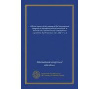 Official report of the session of the International congress of viticulture held in Recital hall at Festival hall, Panama-Pacific international exposition, San Francisco, Cal., July 12 and 13, 1915