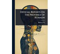 Official Reports On The Province Of Kumaon
