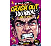 Officially Losing It:: Crash out Jornal for men Write It Out Before You Crash Out - A Funny, Faith-Based Guided Journal for Overthinkers, Anxiety, Anger & Emotional Reset