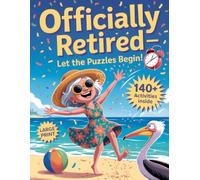 Officially Retired: 140+ Fun & Easy To Read Large-Print Activity Book For Men And Women Puzzles | Word Search, Sudoku, Mazes, Trivia, Coloring Pages & More