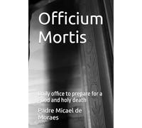 Officium Mortis: Daily office to prepare for a good and holy death