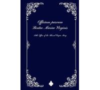 Officium parvum Beatae Mariae Virginis: Little Office of the Blessed Virgin