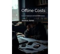 Offline Costs: Academic Performance and Social Media Overuse (Beyond the Scroll: Break Free from Social Media Addiction)